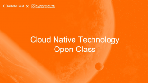 Alibaba Cloud and CNCF Cloud Native Open Class