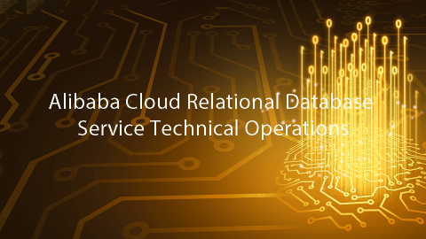 Alibaba Cloud Relational Database Service Technical Operations