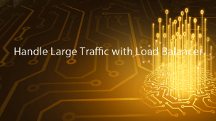 Handle Large Traffic with Load Balancer