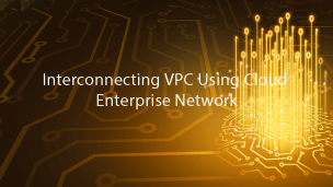 Interconnecting VPC Using Cloud Enterprise Network