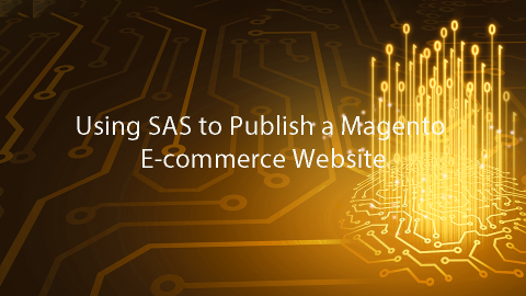 Using SAS to Publish a Magento E-commerce Website