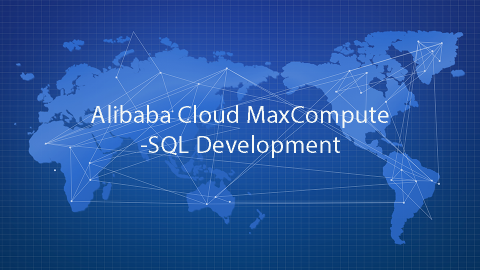 Alibaba Cloud MaxCompute - SQL Development