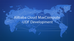 Alibaba Cloud MaxCompute - UDF Development