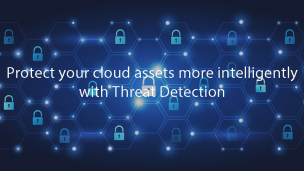Protect your cloud assets more intelligently with Threat Detection