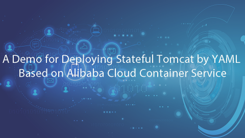 A Demo for Deploying Stateful Tomcat by YAML Based on Alibaba Cloud Container Service