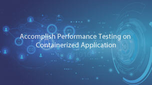Accomplish Performance Testing on Containerized Application