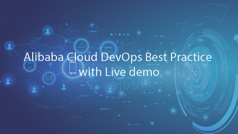 Alibaba Cloud DevOps Best Practice with Live demo