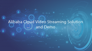 Alibaba Cloud Video Streaming Solution and Demo
