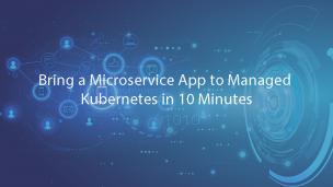 Bring a Microservice App to Managed Kubernetes in 10 Minutes