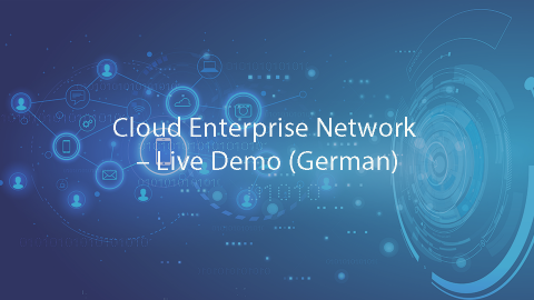 Cloud Enterprise Network – Live Demo (German)