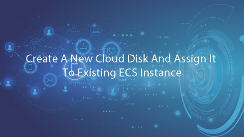 Create A New Cloud Disk And Assign It To Existing ECS Instance