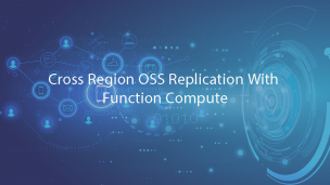 Cross Region OSS Replication With Function Compute