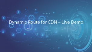 Dynamic Route for CDN – Live Demo