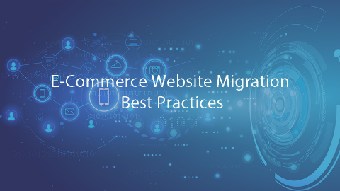 E-Commerce Website Migration Best Practices