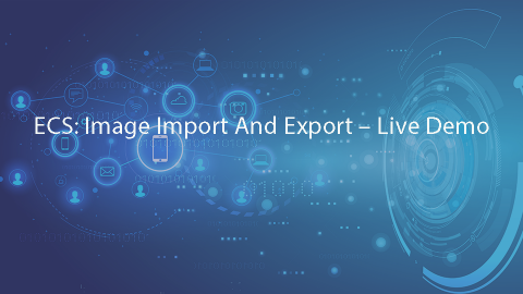 ECS: Image Import And Export – Live Demo