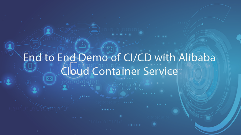 End to End Demo of CI/CD with Alibaba Cloud Container Service