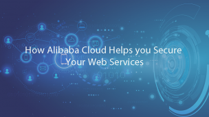 How Alibaba Cloud Helps you Secure Your Web Services