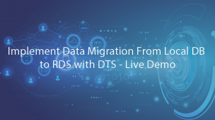 Implement Data Migration From Local DB to RDS with DTS - Live Demo