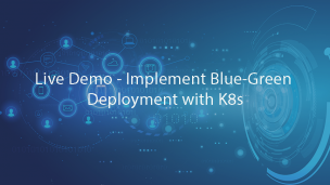 Live Demo - Implement Blue-Green Deployment with K8s 