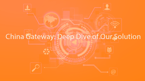 China Gateway: Deep Dive of Our Solution