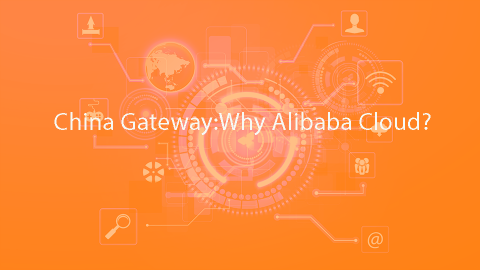 China Gateway: Why Alibaba Cloud?