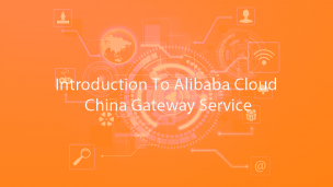 Introduction To Alibaba Cloud China Gateway Service