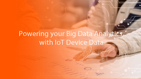 Powering your Big Data Analytics with IoT Device Data