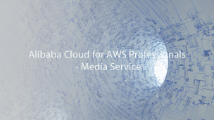 Alibaba Cloud for AWS Professionals - Media Service