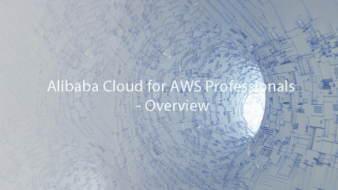 Alibaba Cloud for AWS Professionals - Overview