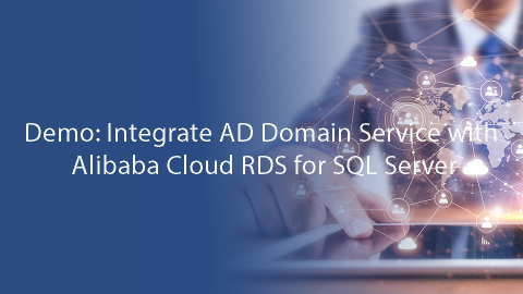Demo: Integrate AD Domain Service with Alibaba Cloud RDS for SQL Server