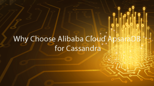 Why Choose Alibaba Cloud ApsaraDB for Cassandra