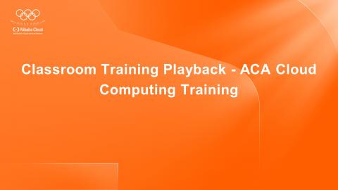 Classroom Training Playback - ACA Cloud Computing Training