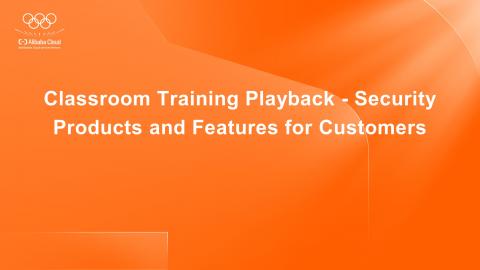 Classroom Training Playback - Security Products and Features for Customers
