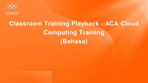 Classroom Training Playback - ACA Cloud Computing Training (Bahasa)
