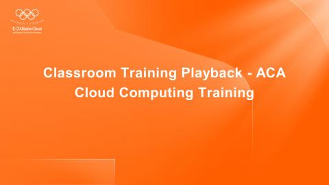 Classroom Training Playback - ACA Cloud Computing Training 
