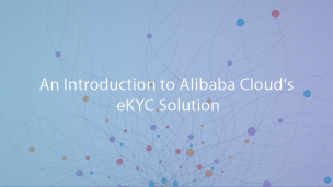 An Introduction to Alibaba Cloud's eKYC Solution