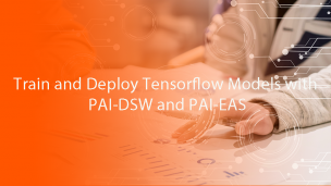 Train and Deploy Tensorflow Models with PAI-DSW and PAI-EAS