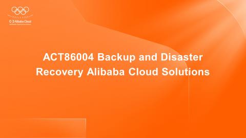 ACT86004 Backup and Disaster Recovery Alibaba Cloud Solutions - en