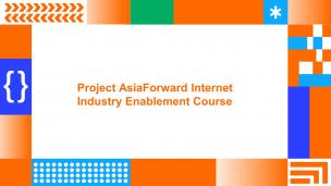 Project AsiaForward Internet Industry Enablement Course