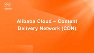 Alibaba Cloud – Content Delivery Network (CDN)