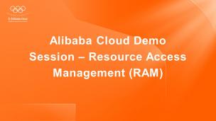 Alibaba Cloud Demo Session – Resource Access Management (RAM)