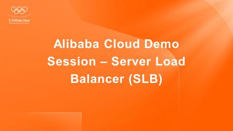 Alibaba Cloud Demo Session – Server Load Balancer (SLB)