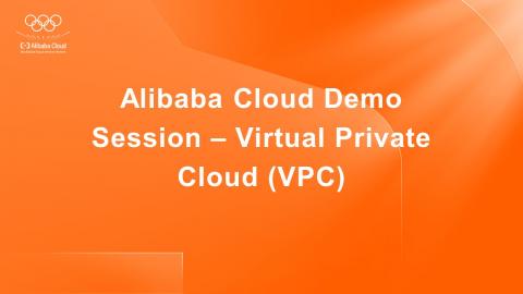 Alibaba Cloud Demo Session – Virtual Private Cloud (VPC)