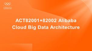 ACT82001+82002 Alibaba Cloud Big Data Architecture - Courseware - En