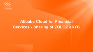 Alibaba Cloud for Financial Services - Sharing of ZOLOZ eKYC