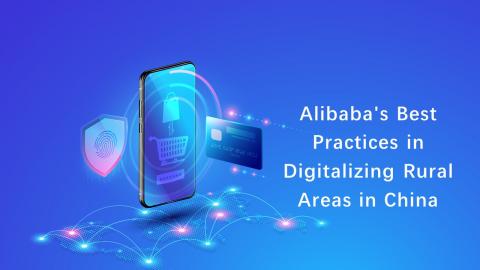 Alibaba's Best Practices in Digitalizing Rural Areas in China