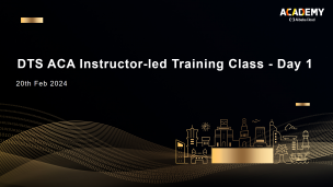 DTS ACA Instructor-led Training Class - Day 1 - 20 Feb 2024