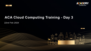 DTS ACA Cloud Computing Training Day 3 - 22 Feb 2024