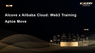Alcove x Alibaba Cloud: Web3 Training Series - Aptos Move