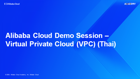 Alibaba Cloud Demo Session – Virtual Private Cloud (VPC) (Thai)